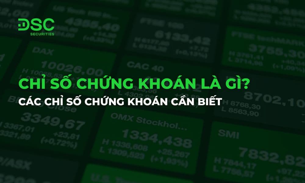 Chỉ số chứng khoán là gì? Các chỉ số chứng khoán cần biết