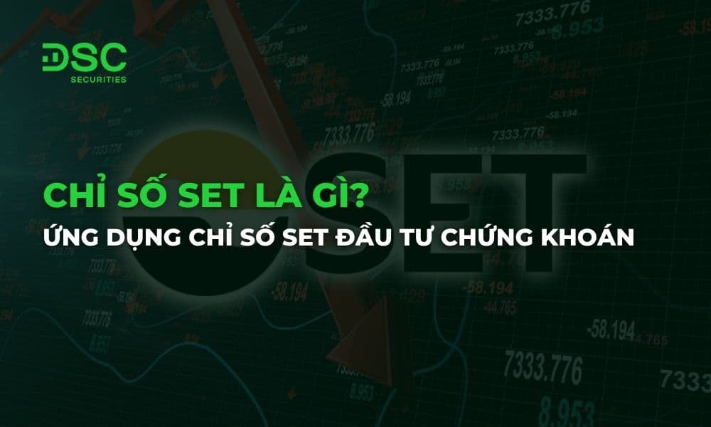 Chỉ số SET là gì? Ứng dụng chỉ số SET trong đầu tư chứng khoán