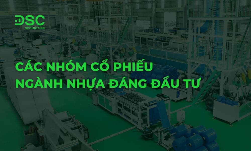 Các nhóm cổ phiếu ngành nhựa đáng đầu tư