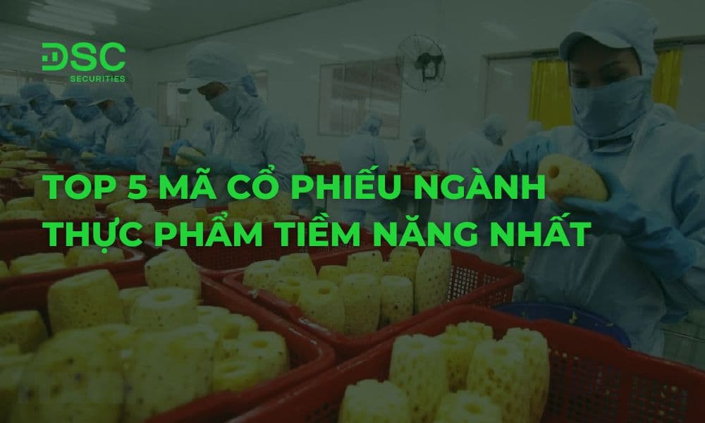 TOP 5 mã cổ phiếu ngành thực phẩm và đồ uống tiềm năng nhất