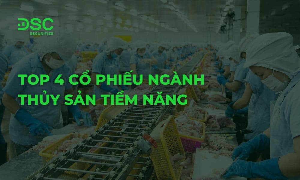 Top 4 cổ phiếu ngành thủy sản tiềm năng