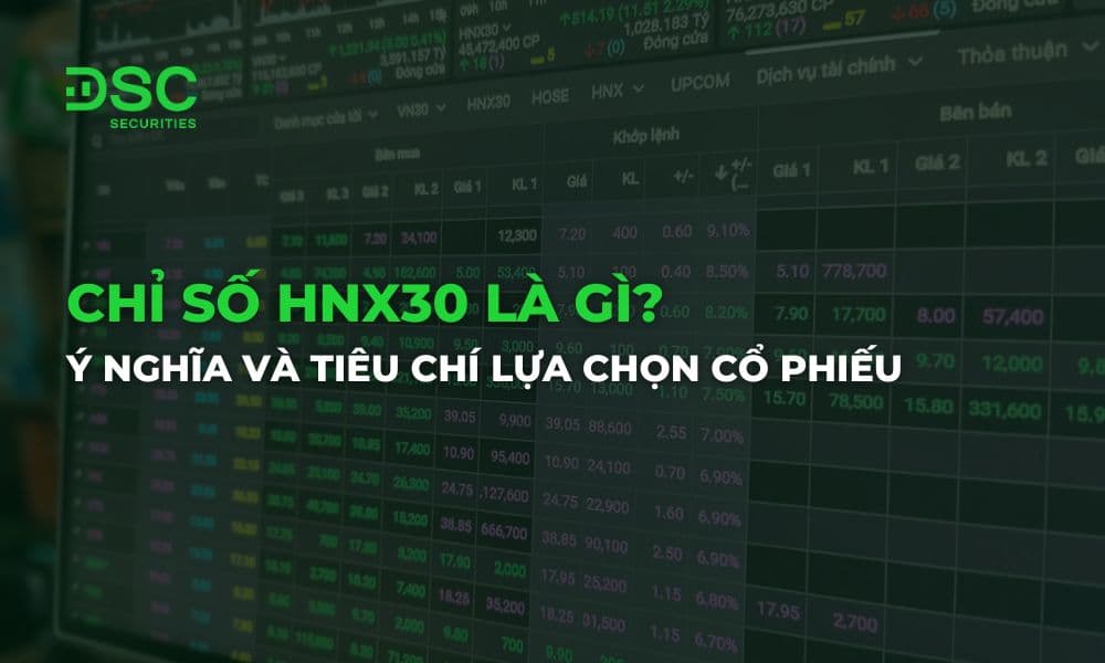 Chỉ số HNX30 là gì? Ý nghĩa và tiêu chí lựa chọn cổ phiếu