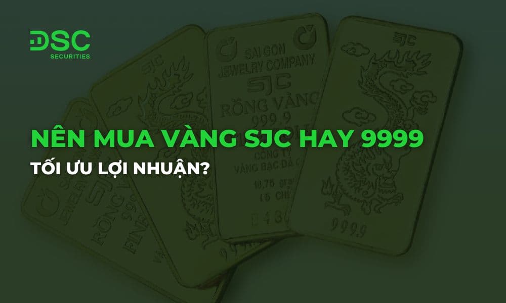 Nên mua vàng SJC hay 9999 tối ưu lợi nhuận?