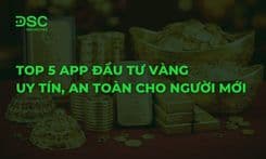 Top 5 app đầu tư vàng uy tín, an toàn cho người mới