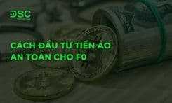 Cách đầu tư tiền ảo an toàn cho F0 tránh mất vốn