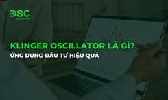 Chỉ báo Klinger Oscillator là gì? Ứng dụng đầu tư hiệu quả