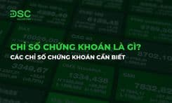 Chỉ số chứng khoán là gì? Các chỉ số chứng khoán cần biết