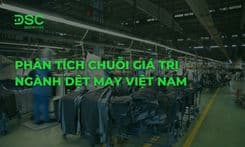 Phân tích chuỗi giá trị ngành Dệt May Việt Nam