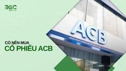 Có nên mua cổ phiếu ACB - Ngân hàng TMCP Á Châu