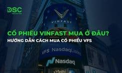 Cổ phiếu Vinfast mua ở đâu? Hướng dẫn cách mua cổ phiếu VFS