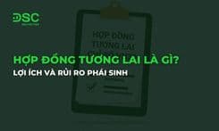 Hợp đồng tương lai là gì? Lợi ích và rủi ro phái sinh