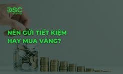 Nên gửi tiết kiệm hay mua vàng? So sánh chi tiết