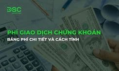 Phí giao dịch chứng khoán: Bảng phí chi tiết và cách tính