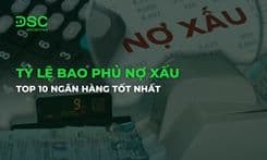 Tỷ lệ bao phủ nợ xấu: Top 10 ngân hàng tốt nhất 2026