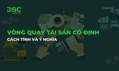 Vòng quay tài sản cố định là gì? Cách tính và ý nghĩa