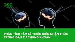 Thiên kiến nhận thức là gì? Phân loại và tác động đến đầu tư