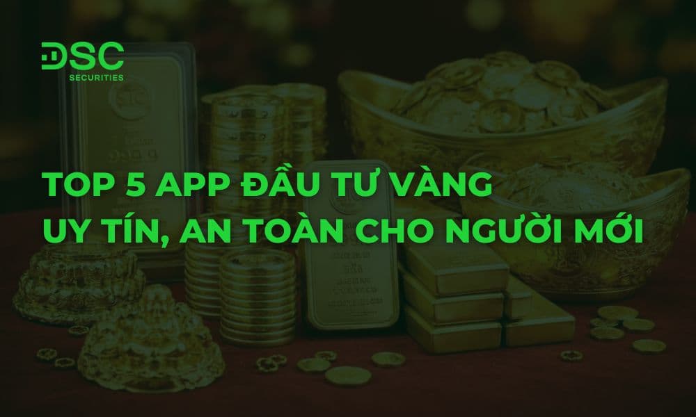 Top 5 app đầu tư vàng uy tín, an toàn cho người mới