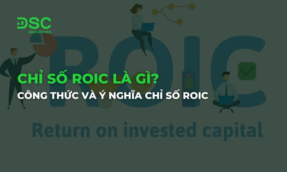 Chỉ số ROIC là gì? Công thức và ý nghĩa chỉ số ROIC