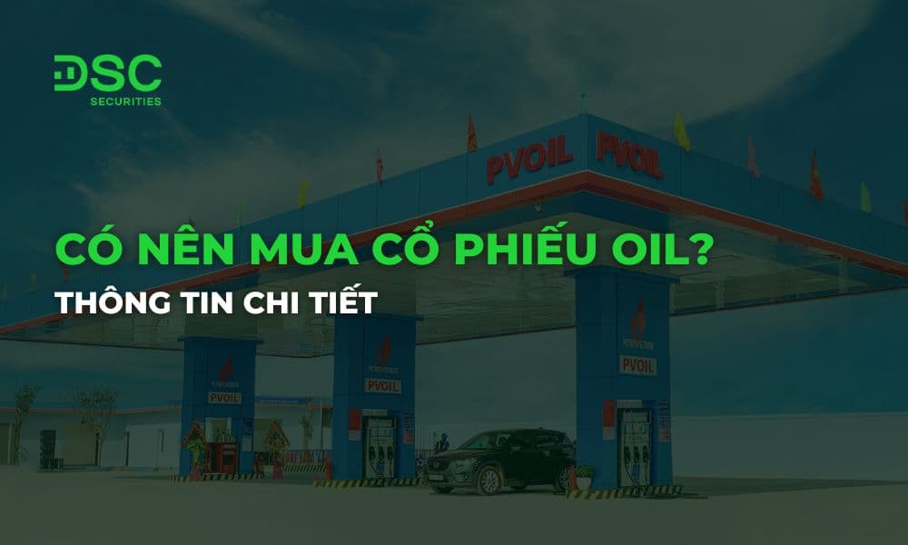 Có nên mua cổ phiếu OIL năm 2026 không? Thông tin chi tiết