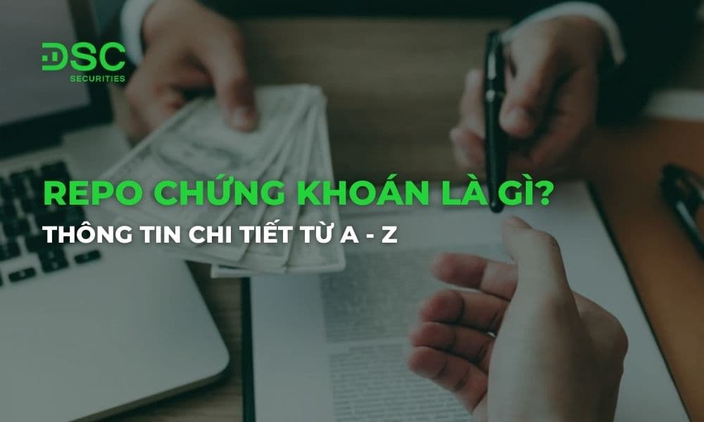 Repo chứng khoán là gì? Thông tin chi tiết từ A - Z