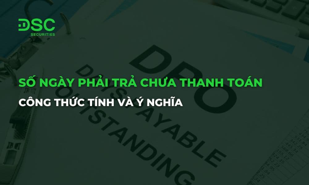 Số ngày phải trả chưa thanh toán là gì? Công thức tính và ý nghĩa
