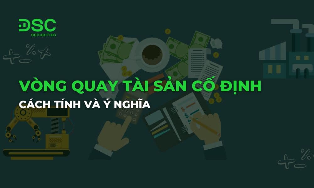 Vòng quay tài sản cố định là gì? Cách tính và ý nghĩa
